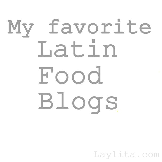 A list of my favorite Latin Food Blogs